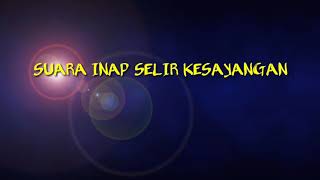 SUARA INAP SELIR KESAYANGAN by.ADITYA Tana Paser