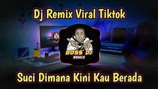 SUCI DIMANA KINI KAU BERADA (DJ REMIX) PUDAR YANG LAGI VIRAL TIKTOK 2024