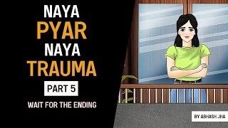 PART 5 | Naya Pyar Naya Trauma | Love Stories by Abhash Jha | Rhyme Attacks