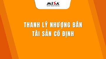 Thanh lý nhượng bán tài sản cố định | MISA SME