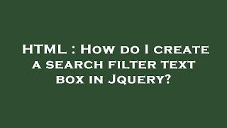 HTML : How do I create a search filter text box in Jquery