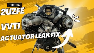 2uzfe Toyota VVTI Actuators Leaking Oil, FIX Tundra Sequoia 4runner Lexus lx470 gx470 1uzfe 3uzfe