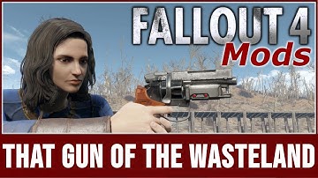 Fallout 4 Mods - That Gun of the Wasteland
