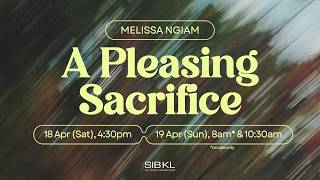 A Pleasing Sacrifice - Melissa Ngiam // 18 Apr 2026 (4:30PM, GMT 8)