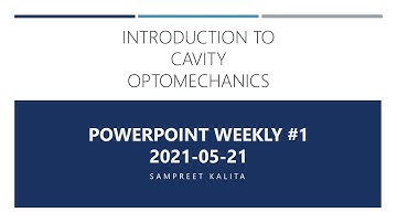 Introduction to Cavity Optomechanics - PowerPoint Weekly #1