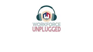 Workforce Unplugged - Episode 11: Disability Employment Awareness Month