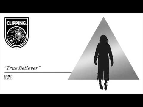 clipping. - True Believer - clipping. - True Believer