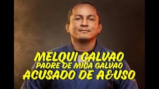 Melqui Galvao, padre de Mica Galvao, Acusado de A&amp;uso