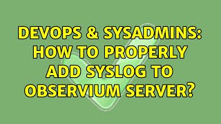 DevOps & SysAdmins: How to properly add syslog to observium server? Net Worth