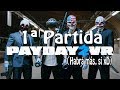 [VR] Primera partida Payday2VR