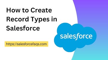 How to Create Record Types In Salesforce | Record Types in Salesforce