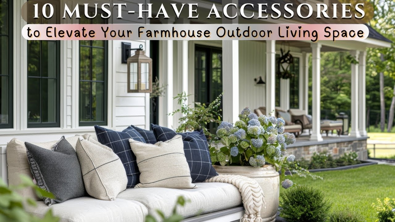 Accessories to Enhance Your Farmhouse Outdoor Living Space