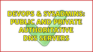 DevOps & SysAdmins: Public AND Private Authoritative DNS Servers (3 Solutions!!)