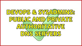 DevOps & SysAdmins: Public AND Private Authoritative DNS Servers (3 Solutions!!) Wealth