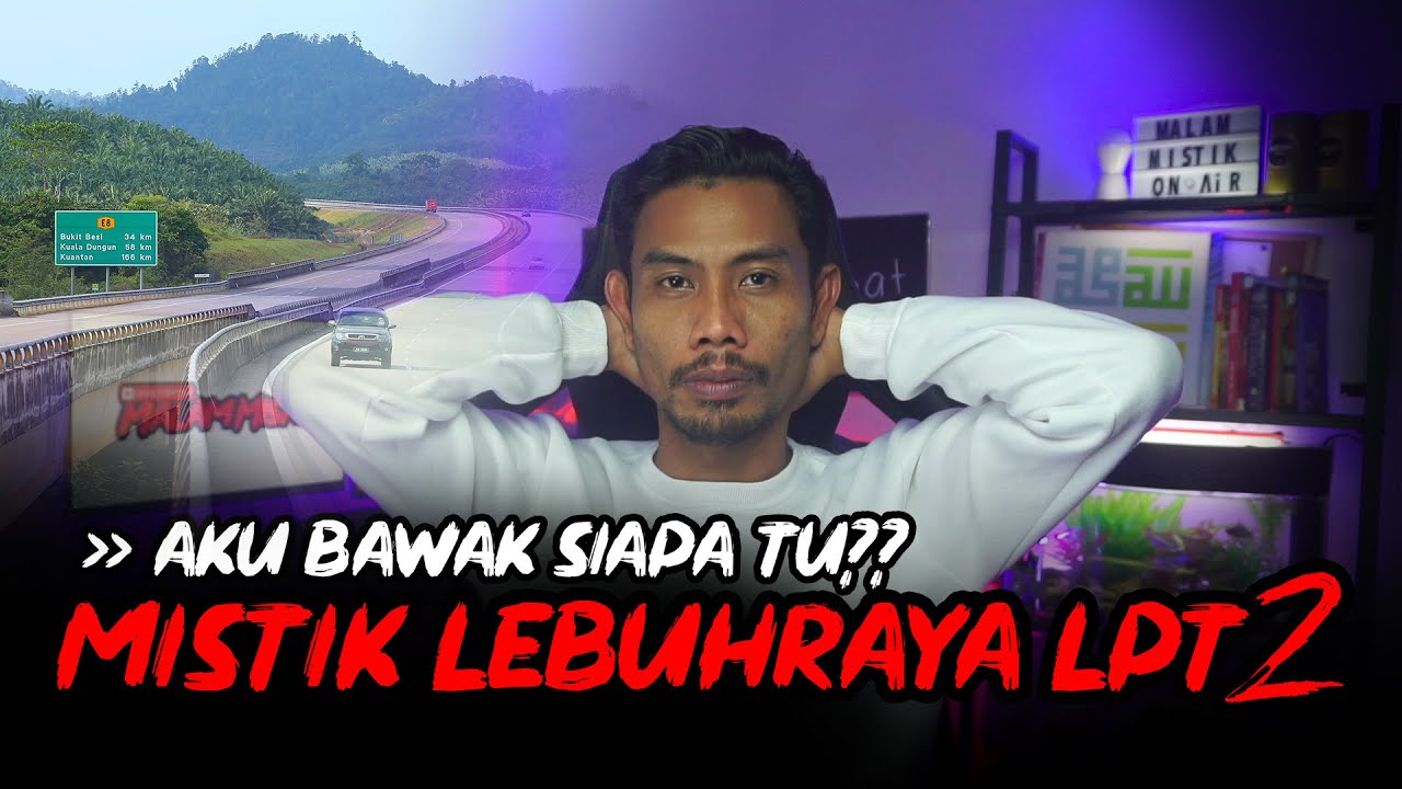 Malam Mistik | Mistik Lebuhraya LPT2