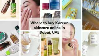 Where to get your Korean skincare in Dubai, UAE