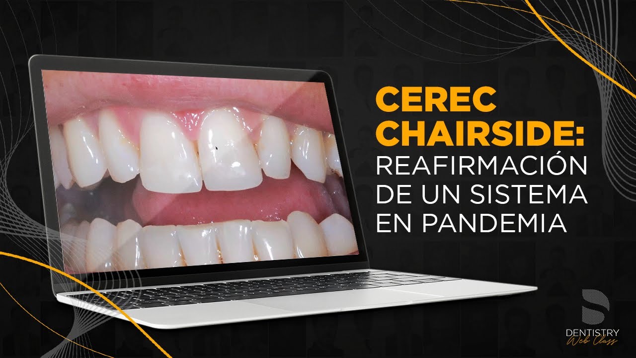 CEREC CHAIRSIDE: Reafirmación de un sistema en pandemia | Dentistry Web Class