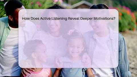 How Does Active Listening Reveal Deeper Motivations? - The Personal Growth Path