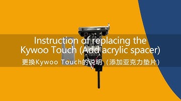 Kywoo Tycoon | Add-on | Instruction of replacing the Kywoo Touch (Add acrylic spacer)