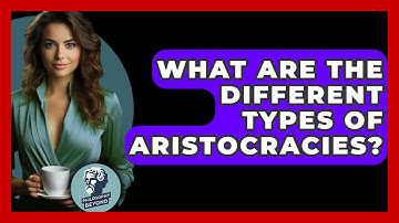 What Are The Different Types Of Aristocracies? - Philosophy Beyond
