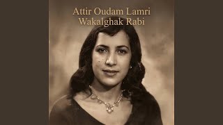 Attir Oudam Lamri Wakalghak Rabi