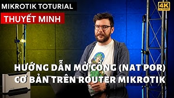 [Thuyết Minh] -  Hướng dẫn Mở CỔNG (NAT Port) cơ bản trên Router Mikrotik