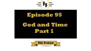 Episode 95, God and Time part 1
