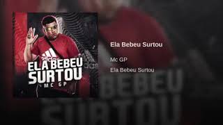 Mc gp  - ela bebeu surtou