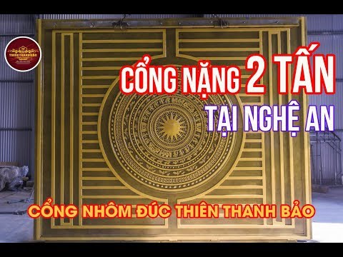 CỔNG NHÔM ĐÚC NẶNG 2 TẤN - YouTube