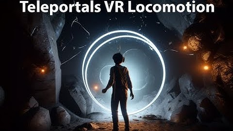 Teleportals Demo - A new locomotion for VR in Unity3d