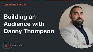 How to Grow Your Audience with Danny Thompson