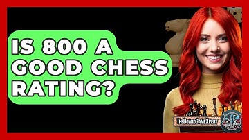 Is 800 A Good Chess Rating? - The Board Game Xpert