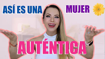 ¿Qué es una mujer auténtica?