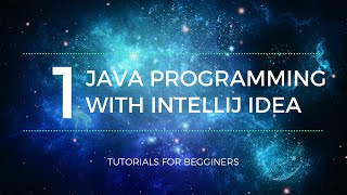 01 - Getting Started || Java Programming with InteliJ IDEA