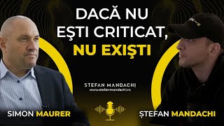 Dacă nu eşti criticat, nu exişti  – Simon Maurer şi Ştefan Mandachi