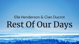 Rest Of Our Days - Ella Henderson & Cian Ducrot / FULL SONG LYRICS