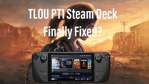 The Last Of Us Part 1 - Steam Deck 1.04 Gameplay (Performance Improvement)