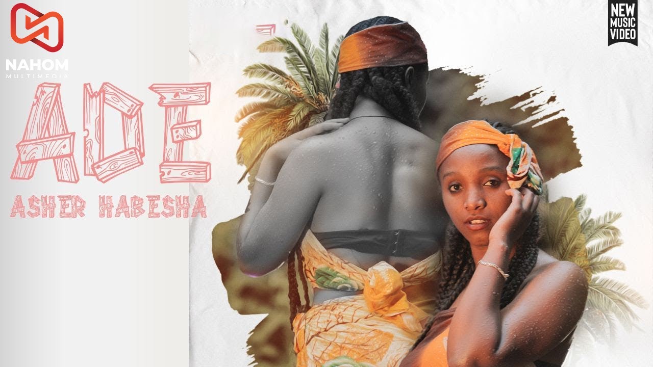 ASHER HABESHA | ADE | አዴ | New Ethiopian Music 2021 (Official Video)
