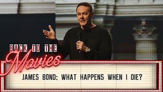 Back to the Movies - James Bond: What Happens When I Die?