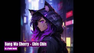 Bang Wa Cherry - Chin Chin (In a Panik Remix) Resimi