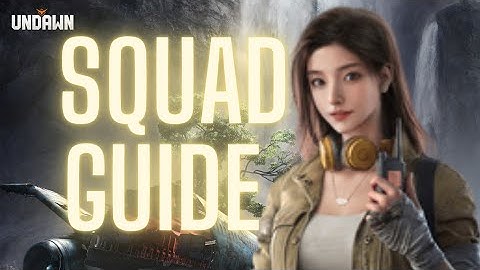 How To Create, Join or Leave a Squad on Undawn Global