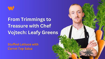 From Trimmings to Treasure with Chef Vojtech: Leafy Greens