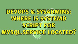 Famous DevOps & SysAdmins: Where is systemd script for mysql.service located? (8 Solutions!!) Net Worth