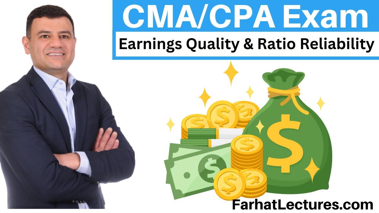 Earnings Quality & Ratio Reliability. CMA Exam