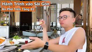 #Vlog : Hành Trình Vào Sài Gòn và Trải Nghiệm Ăn Phở Trên Tầng 81 Landmark
