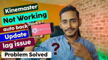 kinemaster not working // kinemaster auto-back problem // kinemaster update problem // problem solve