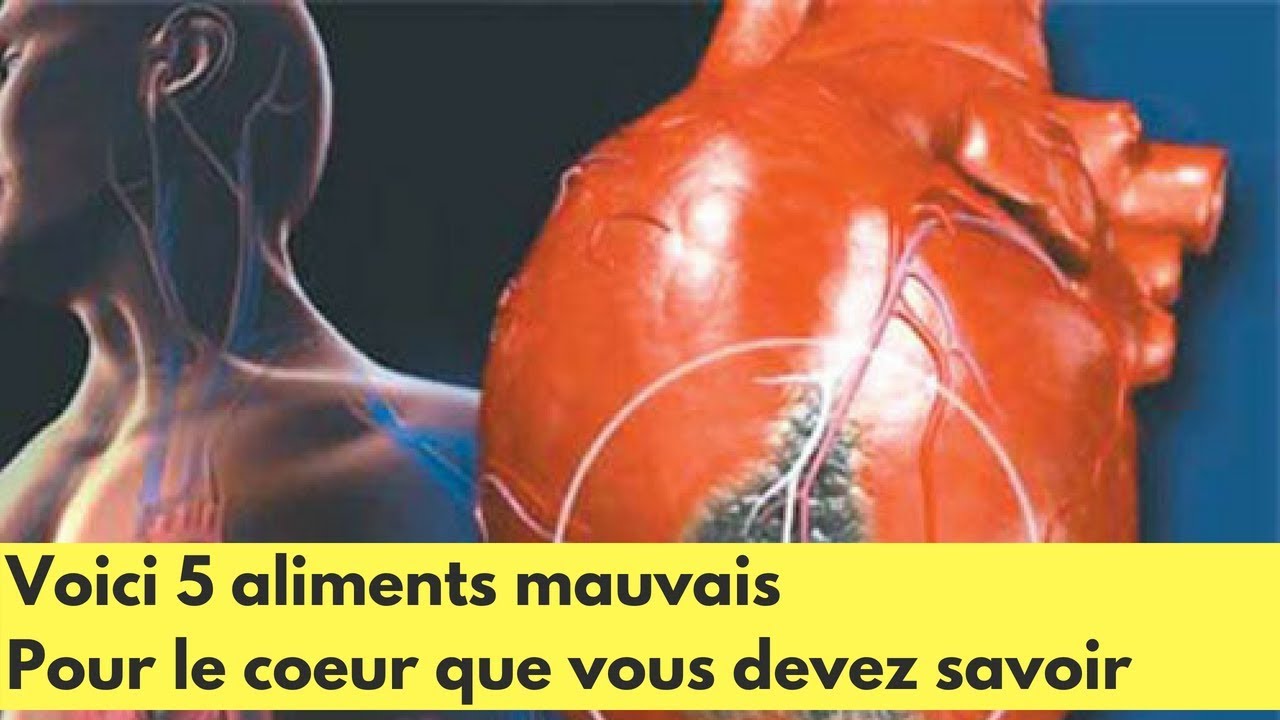 Voici 5 aliments mauvais pour le coeur que vous devez savoir YouTube