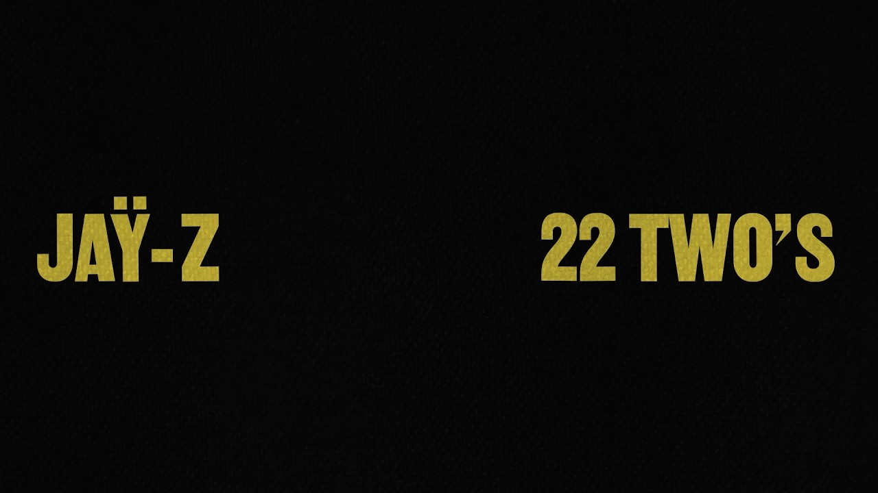 Watch JAŸ-Z - 22 Two's (Official Lyric Video) on YouTube Watch JAŸ-Z - 22 Two's (Official Lyric Video) on YouTube