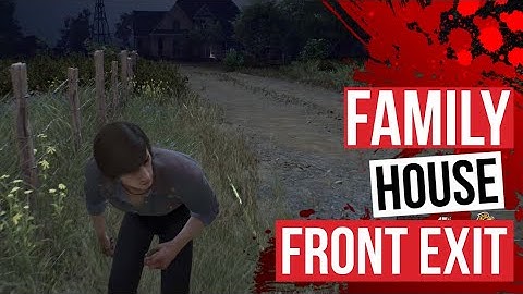 Family House Map Escape - Cattle Grid Front Exit Walkthrough - Texas Chain Saw Massacre