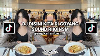 DJ DISINI KITA DI GOYANG SOUND RIIOINSM VIRAL TIKTOK TERBARU 2024 YANG KALIAN CARI !!!